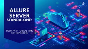 Allure Server Standalone: Your Path to Real-Time Test Reporting